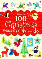 USBORNE : 100 CHRISTMAS THINGS TO MAKE AND DO Paperback