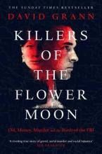 KILLERS OF THE FLOWER MOON : OIL, MONEY , MURDER AND THE BIRTH OF THE FBI Paperback