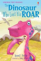 USBORNE FIRST READING 3: THE DINOSAUR WHO LOST HIS ROAR HC