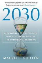 2030 how Today's Biggest Trends Will Collide and Reshape the Future of Everything