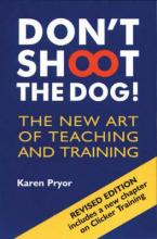 Don't Shoot the Dog! : The New Art of Teaching and Training