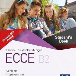 PRACTICE TESTS FOR THE MICHIGAN ECCE B2 REVISED 2021 FORMAT Teacher's Book