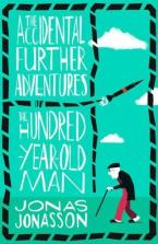 THE ACCIDENTAL FURTHER ADVENTURES OF THE HUNDRED YEAR OLD MAN Paperback