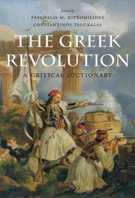 The Greek Revolution : A Critical Dictionary