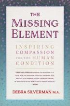 THE MISSING ELEMENT : Inspiring Compassion for the Human Condition Paperback