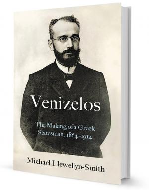 VENIZELOS : THE MAKING OF A GREEK STATESMAN 1864-1914 HC