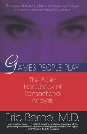 GAMES PEOPLE PLAY : THE PSYCHOLOGY OF HUMAN RELATIONSHIPS Paperback