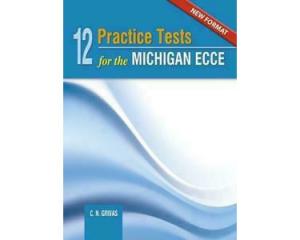 12 PRACTICE TESTS FOR THE MICHIGAN ECCE Student's Book NEW FORMAT 2021