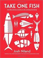 Take One Fish : The New School of Scale-to-Tail Cooking and Eating