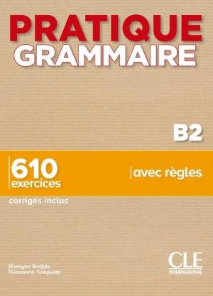 PRATIQUE GRAMMAIRE B2 650 EXERCICES (+ CORRIGES)