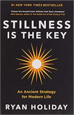 Stillness is the Key : An Ancient Strategy for Modern Life