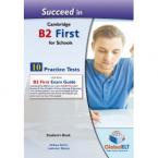 SUCCEED IN CAMBRIDGE B2 FIRST FOR SCHOOLS 10 PRACTICE TESTS Student's Book