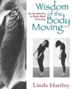 Wisdom of the Body Moving : An Introduction to Body-Mind Centering