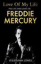 Love of My Life : The Life and Loves of Freddie Mercury