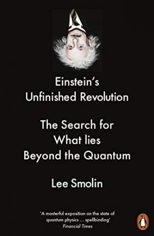 EINSTEIN’S UNFINISHED REVOLUTION