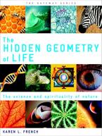 THE HIDDEN GEOMETRY OF LIFE: THE SCIENCE AND SPIRITUALITY OF NATURE