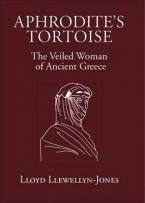 Aphrodite's Tortoise : The Veiled Woman of Ancient Greece