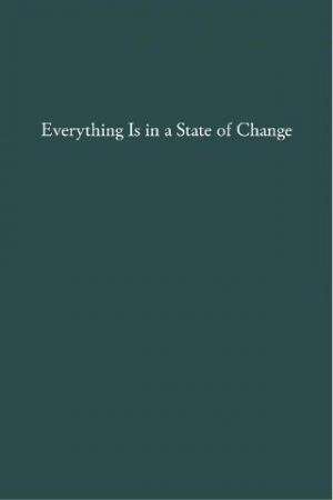 Everything is in a stage of change