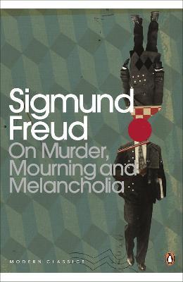 PENGUIN MODERN CLASSICS ON MURDER, MOURNING AND MELANCHOLIA