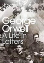 PENGUIN MODERN CLASSICS GEORGE ORWELL: A LIFE IN LETTERS