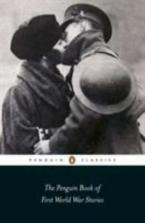 PENGUIN CLASSICS THE PENGUIN BOOK OF FIRST WORLD WAR STORIES