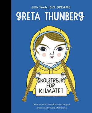 LITTLE PEOPLE, BIG DREAMS : GRETA THUNBERG HC