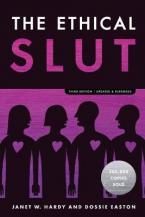 The Ethical Slut : A Practical Guide to Polyamory, Open Relationships, and Other Freedoms in Sex and Love