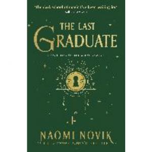 THE SCHOLOMANCE SERIES 2: THE LAST GRADUATE