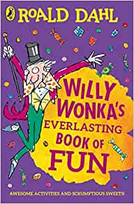 ROALD DAHL'S : WILLY WONKA'S EVERLASTING BOOK OF FUN Paperback