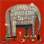 LE GRAND LIVRE DES PEUT-ETRE, DES SI ET DES POURQUOI