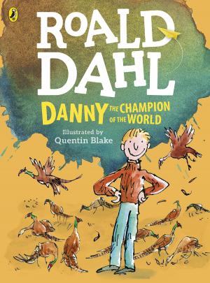 ROALD DAHL'S : DANNY AND THE CHAMPION OF THE WORLD (COLOUR EDITION)