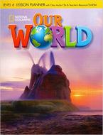 OUR WORLD 6 LESSON PLANNER WITH CLASS AUDIO CD & TEACHER'S RESOURCES CD-ROM - NATIONAL GEOGRAPHIC - BRITISH ED.