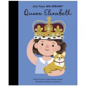 LITTLE PEOPLE,BIG DREAMS : QUEEN ELISABETH HC