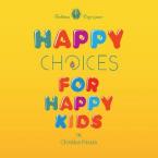 Happy Choices for Happy Kids