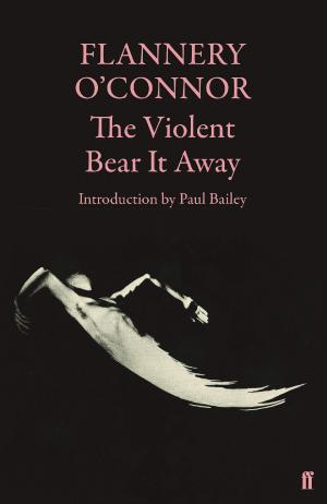 THE VIOLENT BEAR IT AWAY Paperback