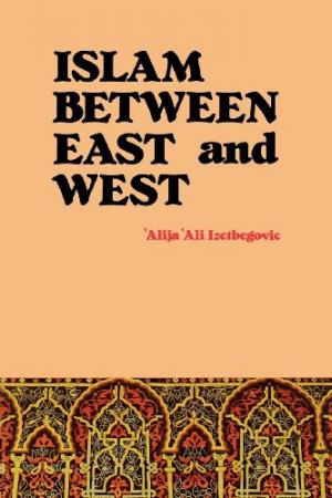 ISLAM BETWEEN EAST AND WEST Paperback