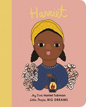 LITTLE PEOPLE,BIG DREAMS : HARRIET TUBMAN BOARD BOOK