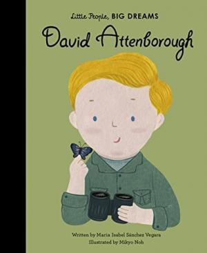 LITTLE PEOPLE,BIG DREAMS : DAVID ATTENBOROUGH HC