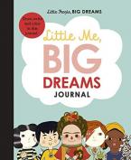 LITTLE PEOPLE,BIG DREAMS : LITTLE ME, BIG DREAMS JOURNAL HC