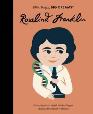 LITTLE PEOPLE,BIG DREAMS : ROSALIND FRANKLIN HC