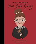 LITTLE PEOPLE,BIG DREAMS : RUTH BADER GINSBURG HC