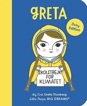 LITTLE PEOPLE,BIG DREAMS : GRETA THUNBERG BOARD BOOK