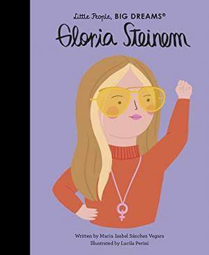 LITTLE PEOPLE,BIG DREAMS : GLORIA STEINEM HC