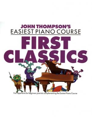 JOHN THOMPSON'S EASIEST PIANO COURSE FIRST CLASSICS