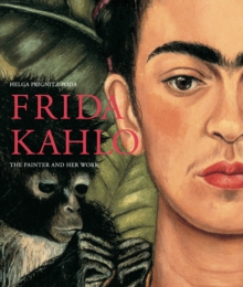 FRIDA KAHLO : THE PAINTER AND HER WORK HC