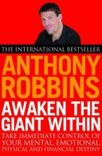 AWAKEN THE GIANT WITHIN : HOW TO TAKE IMMEDIATE CONTROL OF YOUR MENTAL, EMOTIONAL, PHYSICAL AND FINANCIAL LIFE Paperback