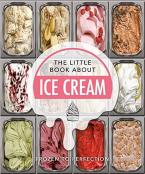 THE LITTLE BOOK ABOUT ICE CREAM : FROZEN TO PERFECTION HC