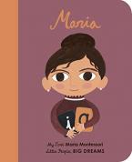 LITTLE PEOPLE,BIG DREAMS : MARIA MONTESSORI BOARD BOOK