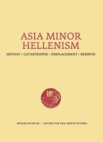 Asia Minor Hellenism: Heyday - Catastrophe - Displacement - Rebirth