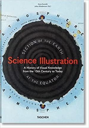 Science Illustration. A History of Visual Knowledge from the 15th Century t